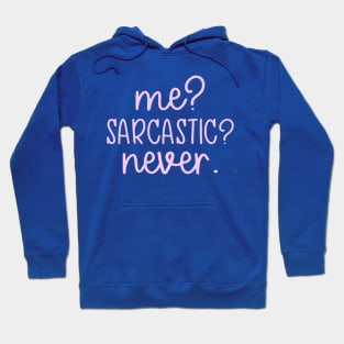 me sarcastic never Hoodie